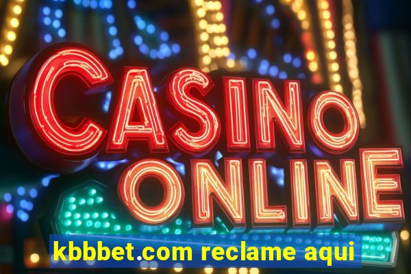 kbbbet.com reclame aqui